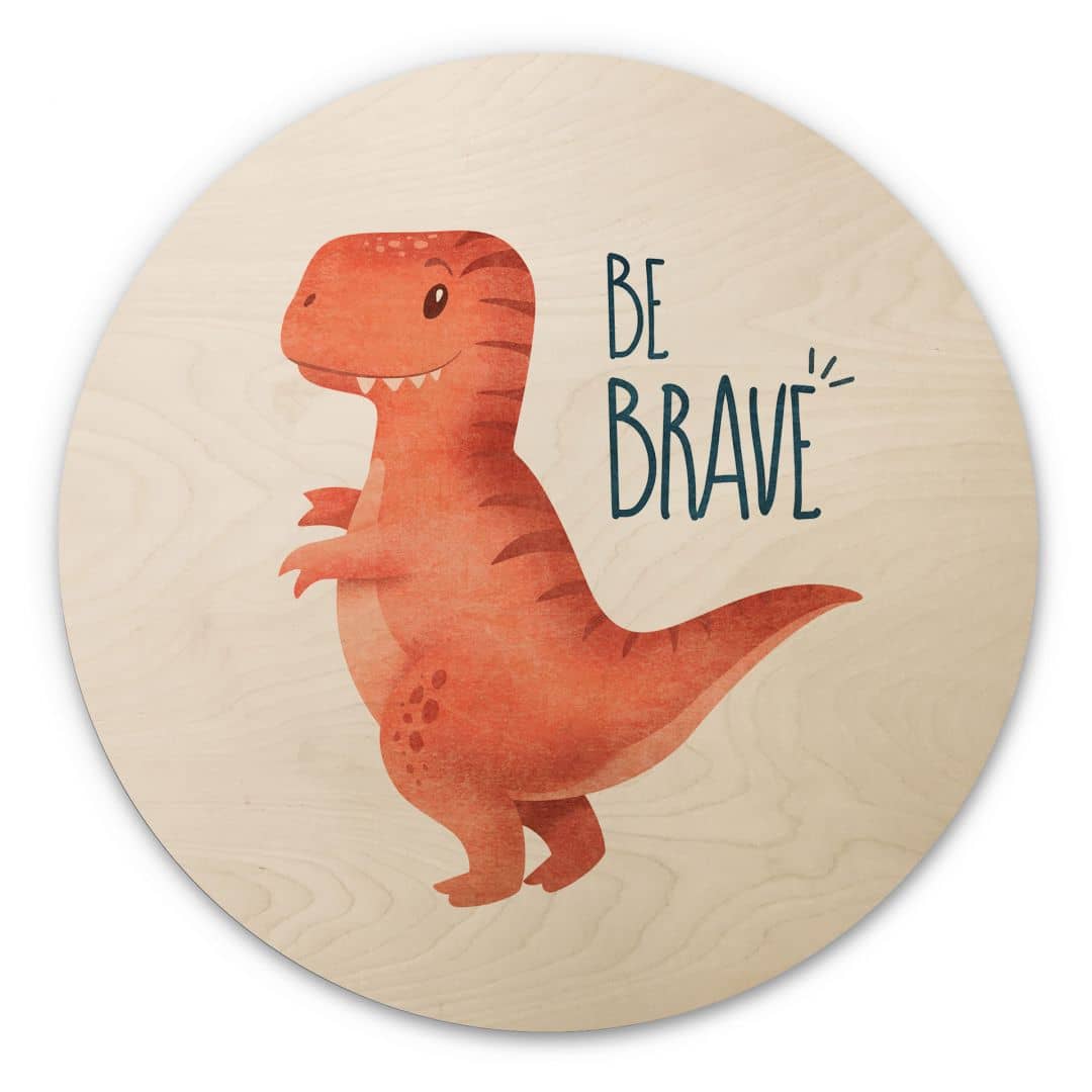 Kaeppel Holzbild Dino Be Brave - T-Rex - Tunaboylu - Rund Riesige Ersparnisse