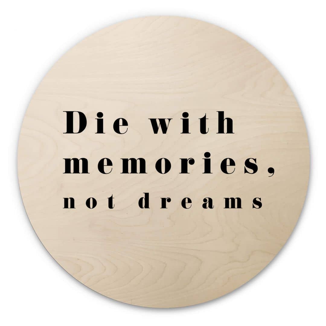 Kaeppel Holzbild 1X Studio - Die with memories - Rund Im Verkauf